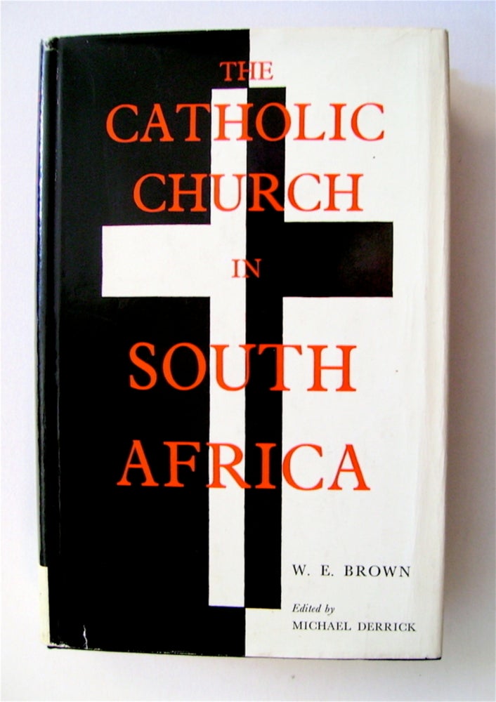 [71412] The Catholic Church in South Africa from Its Origins to the Present Day. W. E. BROWN.
