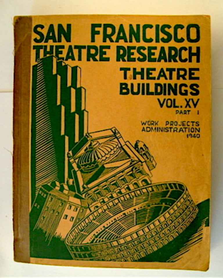 [71441] SAN FRANCISCO THEATRE RESEARCH VOL. XV: THEATRE BUILDINGS (PART 1)