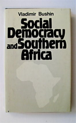 71447] Social Democracy and Southern Africa (1960s-1980s). Vladimir BUSHIN