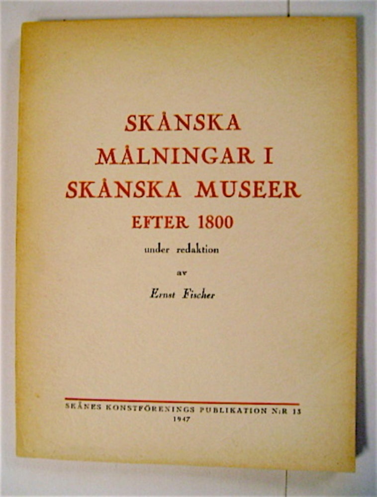 [71469] Skånska Målningari i Skånska Museer efter 1800. Ernst FISCHER.