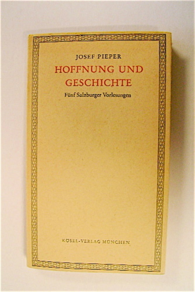 [71482] Hoffnung und Geschichte: Fünf Salzburger Vorlesungen. Josef PIEPER.