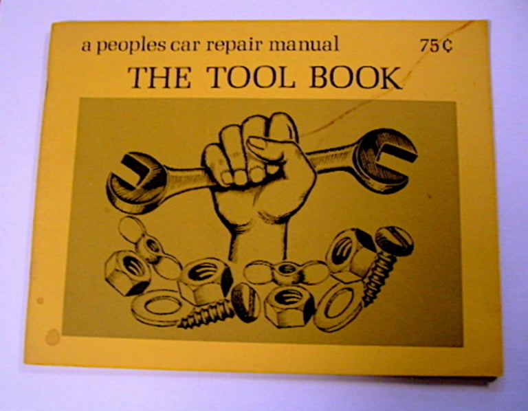 [71485] The Tool Book: A Peoples Car Repair Manual. DIMWIT AUTO GROUP.