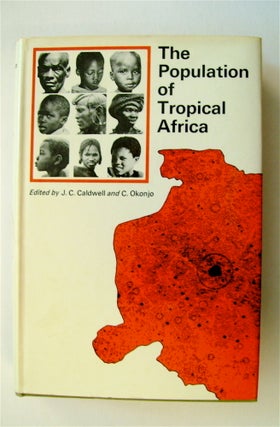 71505] The Population of Tropical Africa. John C. CALDWELL, eds Chukuka Okonjo