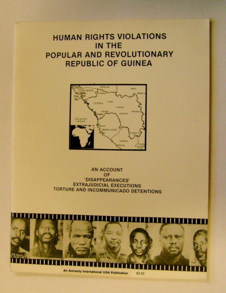 [71534] Human Rights Violations in the Popular and Revolutionary Government of Guinea: An Account of 'Disappearances,' Extrajudicial Executions, Torture and Incommunicado Detentions. AMNESTY INTERNATIONAL.