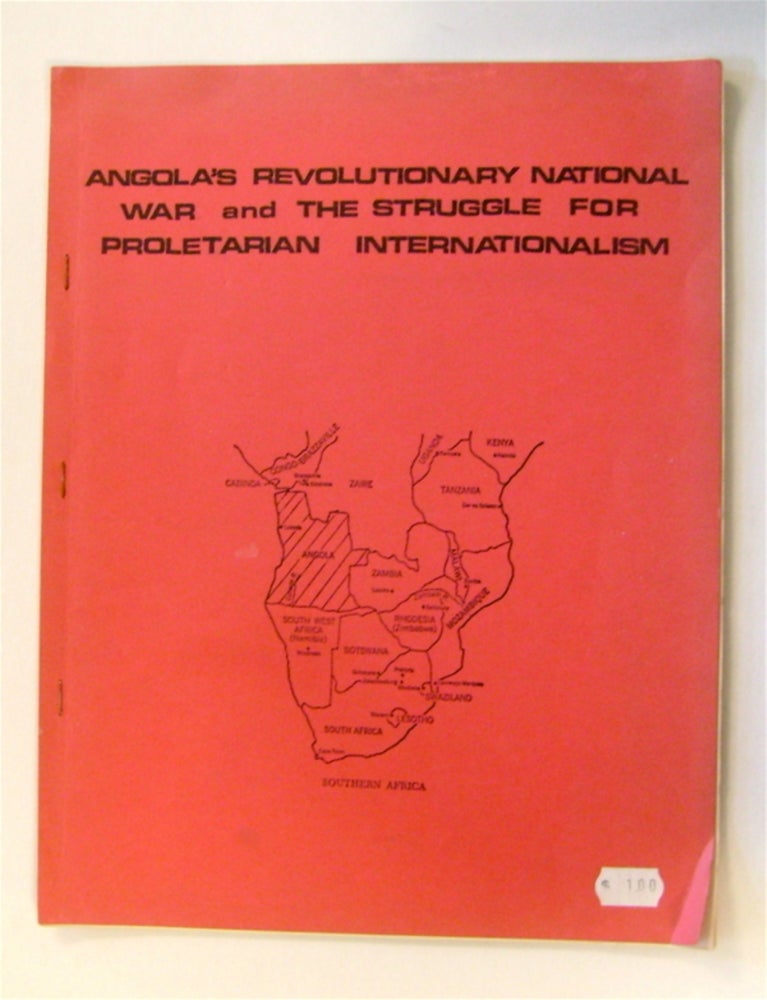 [71539] ANGOLA'S REVOLUTIONARY NATIONAL WAR AND THE STRUGGLE FOR PROLETARIAN INTERNATIONALISM