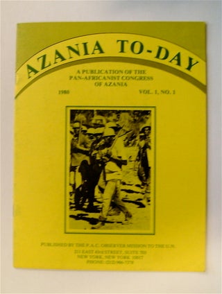 71540] AZANIA TO-DAY: A PUBLICATION OF THE PAN-AFRICAN CONGRESS OF AZANIA