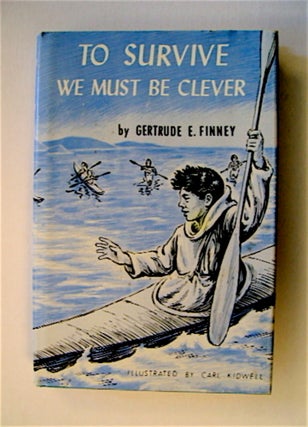 71558] To Survive We Must Be Clever. Gertrude E. FINNEY