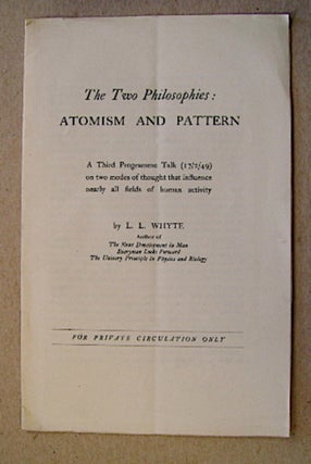 71599] The Two Philosophies: Atomism and Pattern. WHYTE, ancelot, aw