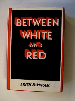 71619] Between White and Red. Erich DWINGER