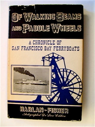 71650] Of Walking Beams and Paddle Wheels: A Chronicle of San Francisco Bay Ferryboats. George H....