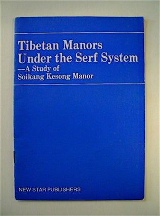 71726] Tibetan Manors under the Serf System: A Study of Soikang Kesong Manor. comp BEIJING REVIEW