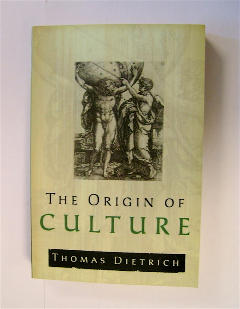 [71804] The Origin of Culture and Civilization: The Cosmological Philosophy of the Ancient World View Regarding Myth, Astrology, Science and Religion. Thomas DIETRICH.