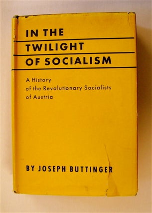 71847] In the Twilight of Socialism: A History of the Revolutionary Socialists of Austria. Joseph...