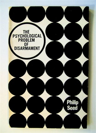 71888] The Psychological Problem of Disarmament. Philip SEED