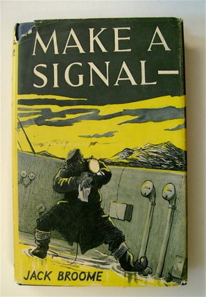 71945] Make a Signal! Captain Jack BROOME, R. N., D. S. C