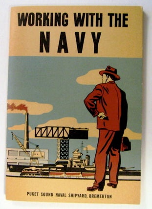 71975] Working with the Navy. INDUSTRIAL RELATIONS DIVISION PUGET SOUND NAVAL SHIPYARD, COMP
