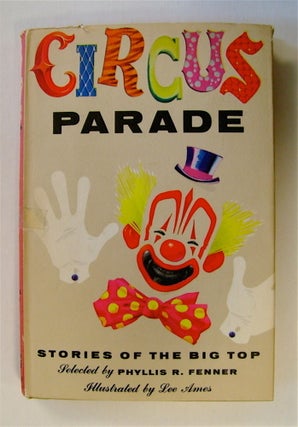 71993] Circus Parade: Stories of the Big Top. Phyllis R FENNER, ed