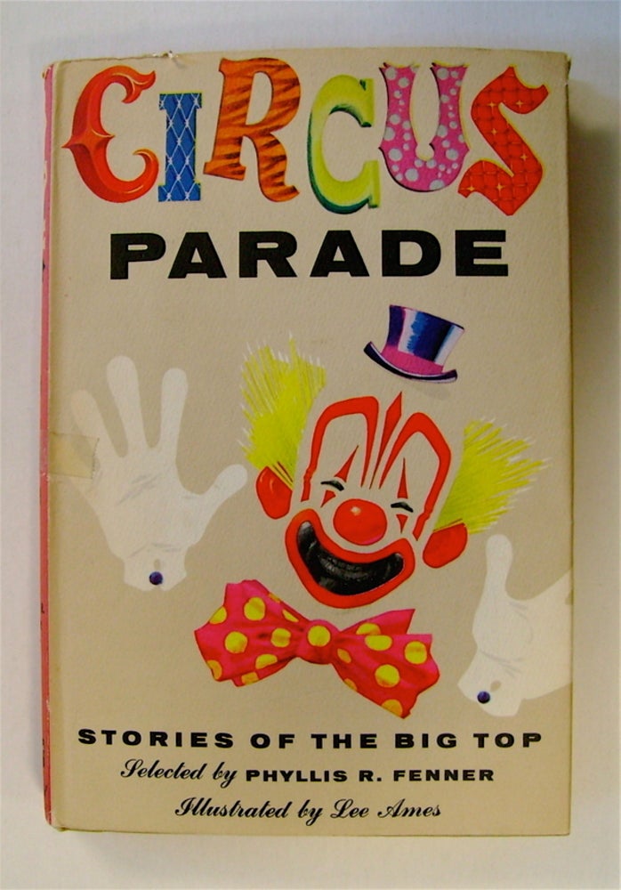 [71993] Circus Parade: Stories of the Big Top. Phyllis R FENNER, ed.
