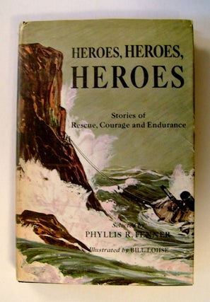 71995] Heroes, Heroes, Heroes: Stories of Rescue, Courage and Endurance. Phyllis R FENNER, ed