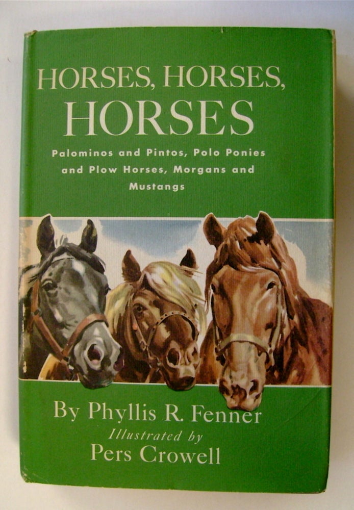 [71999] Horses, Horses, Horses: Palominos and Pintos, Polo Ponies and Plow Horses, Morgans and Mustangs. Phyllis R FENNER, ed.