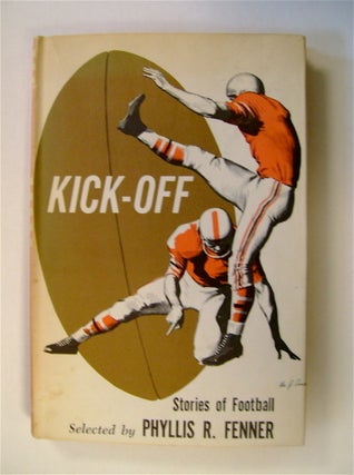 72003] Kick-Off: Stories of Football. Phyllis R FENNER, ed
