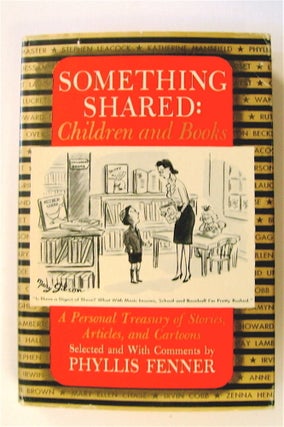 72006] Something Shared: Children and Books; A Personal Treasury of Stories, Articles, and...