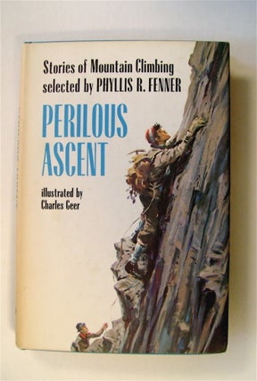 72007] Perilous Ascent: Stories of Mountain Climbing. Phyllis R FENNER, ed