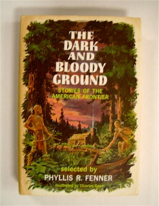 72018] The Dark and Bloody Ground: Stories of the American Frontier. Phyllis R FENNER, ed