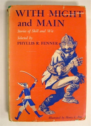 72019] With Might and Main: Stories of Skill and Wit. Phyllis R FENNER, ed