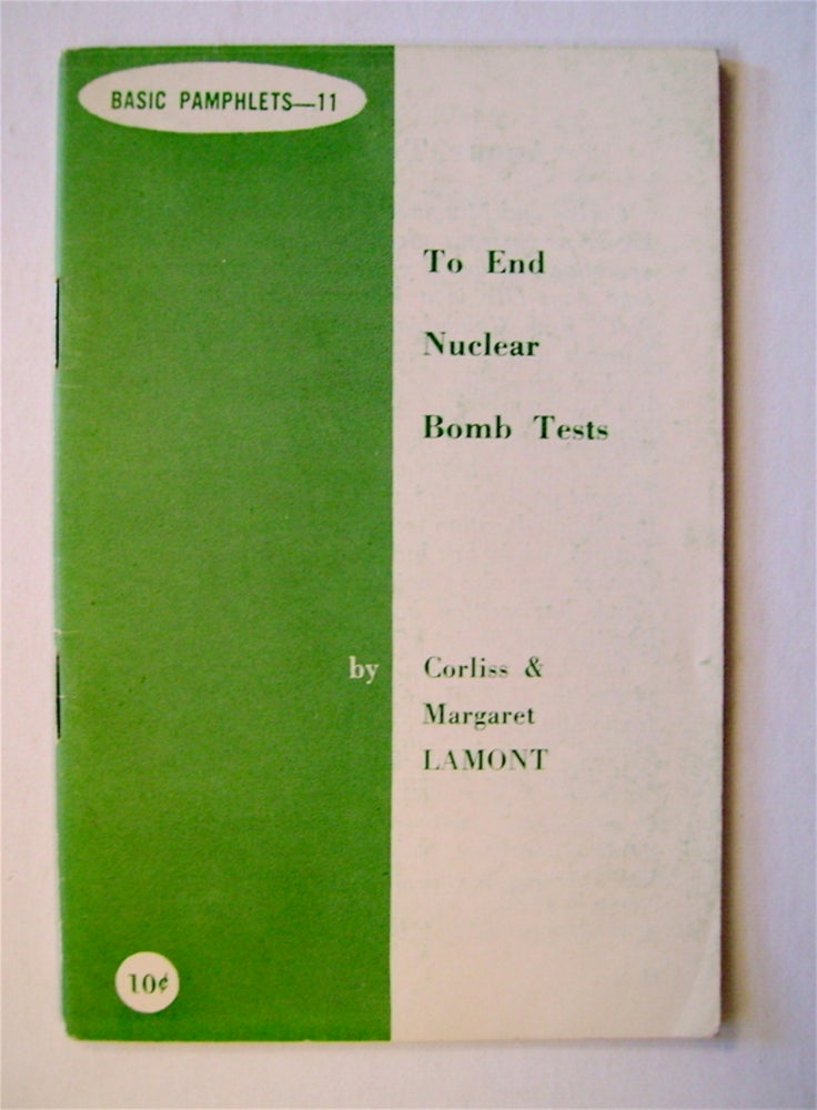 [72036] To End Nuclear Bomb Tests. Corliss LAMONT, Helen Lamont.