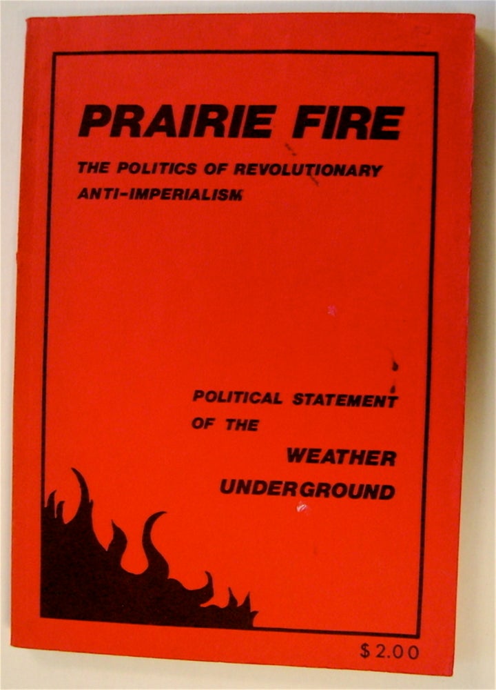 [72156] Prairie Fire: The Politics of Revolutionary Anti-Imperialism. Political Statement of the Weather Underground. WEATHER UNDERGROUND.
