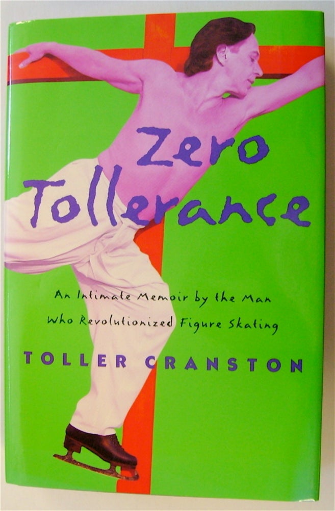 [72232] Zero Tolerance: An Intimate Memoir by the Man Who Revolutionized Figure Skating. Toller CRANSTON, Martha Lowder Kimball.