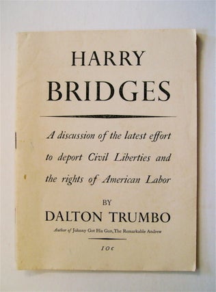 72254] Harry Bridges: A Discussion of the Latest Effort to Deport Civil Liberties and the Rights...