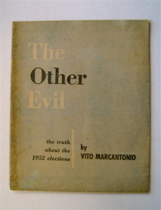 72261] The Other Evil: The Truth about the 1952 Elections. Vito MARCANTONIO