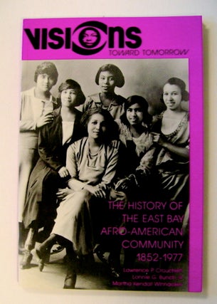 72305] Visions toward Tomorrow: The History of the East Bay Afro-American Community 1852-1977....