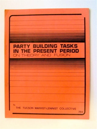 72380] Party Building Tasks in the Present Period. TUCSON MARXIST-LENINIST COLLECTIVE