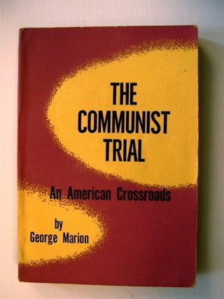 72428] The Communist Trial: An American Crossroads. George MARION