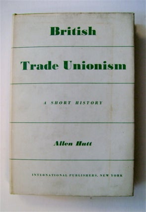 72430] British Trade Unionism: A Short History. Allen HUTT