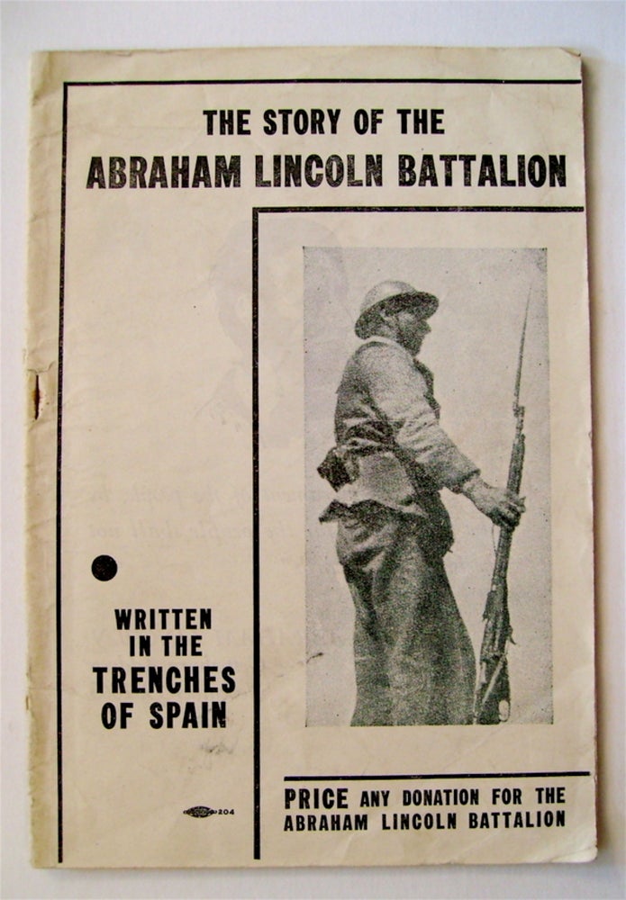 [72491] The Story of the Abraham Lincoln Battalion: Written in the Trenches. FRIENDS OF THE ABRAHAM LINCOLN BATTALION.