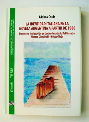 72532] La Identidad Italiana en la Novela Argentina a Partir de 1980: Discurso e Inmigración en...