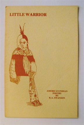 72561] Little Warrior: American Indian Poetry. R. A. SWANSON