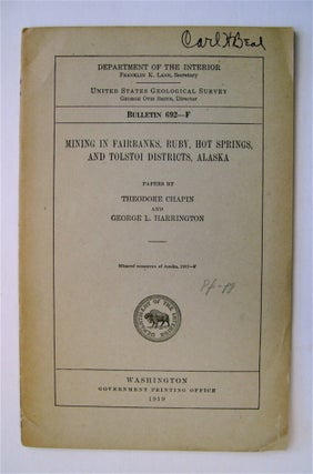 72629] Mining in Fairbanks, Ruby, Hot Springs, and Tolstoi Districts, Alaska. Theodore CHAPIN,...