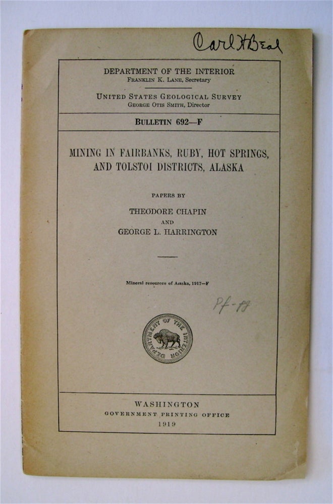 [72629] Mining in Fairbanks, Ruby, Hot Springs, and Tolstoi Districts, Alaska. Theodore CHAPIN, George L. Harrington.
