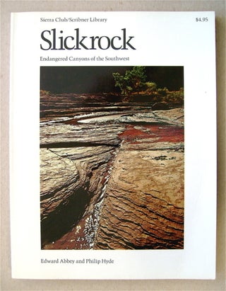72630] Slickrock: Endangered Canyons of the Southwest. Edward ABBEY