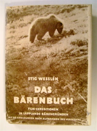 72717] Das Bärenbuch: Film-Expeditionen in Lapplands Bärengründen. Stig WESSLÉN