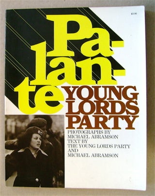 72755] Palante: Young Lords Party. TEXT BY YOUNG LORDS PARTY AND MICHAEL ABRAMSON