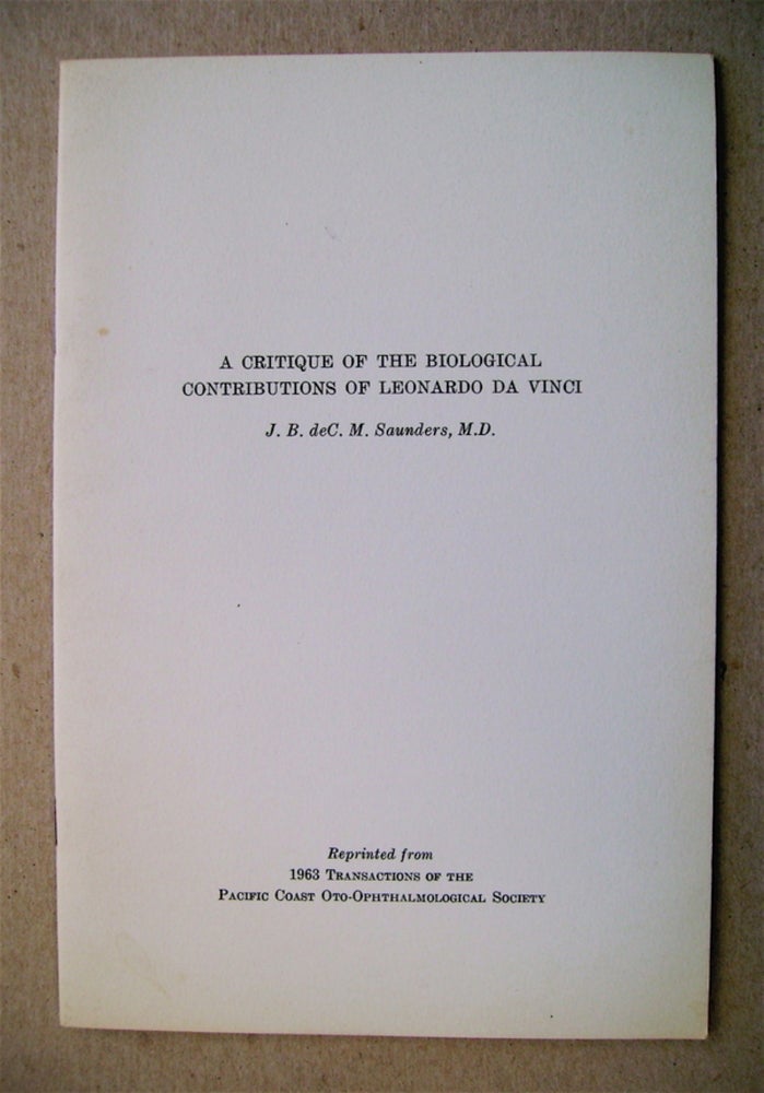 [72862] A Critique of the Biological Contributions of Leonardo da Vinci. J. B. deC. M. SAUNDERS, M. D.