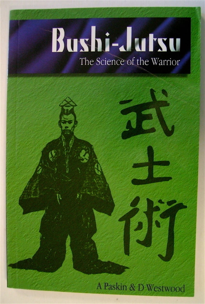 [72921] Bushi-Jutsu: The Science of the Warrior. Andy PASKIN, Darren Westwood.