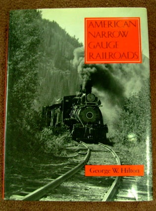 72945] American Narrow Gauge Railroads. George W. HILTON