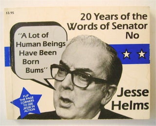 72947] "A Lot of Human Beings Have Been Born Bums": 20 Years of the Worlds of Jesse Helms. Jesse...